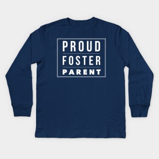 Proud Foster Parent (White Font) Kids Long Sleeve T-Shirt